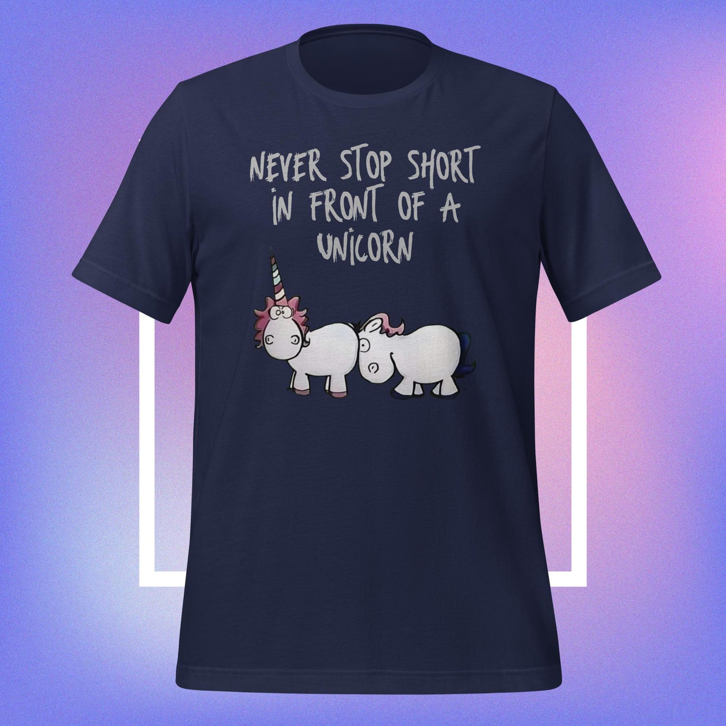 Never Stop Short in Front of a Unicorn