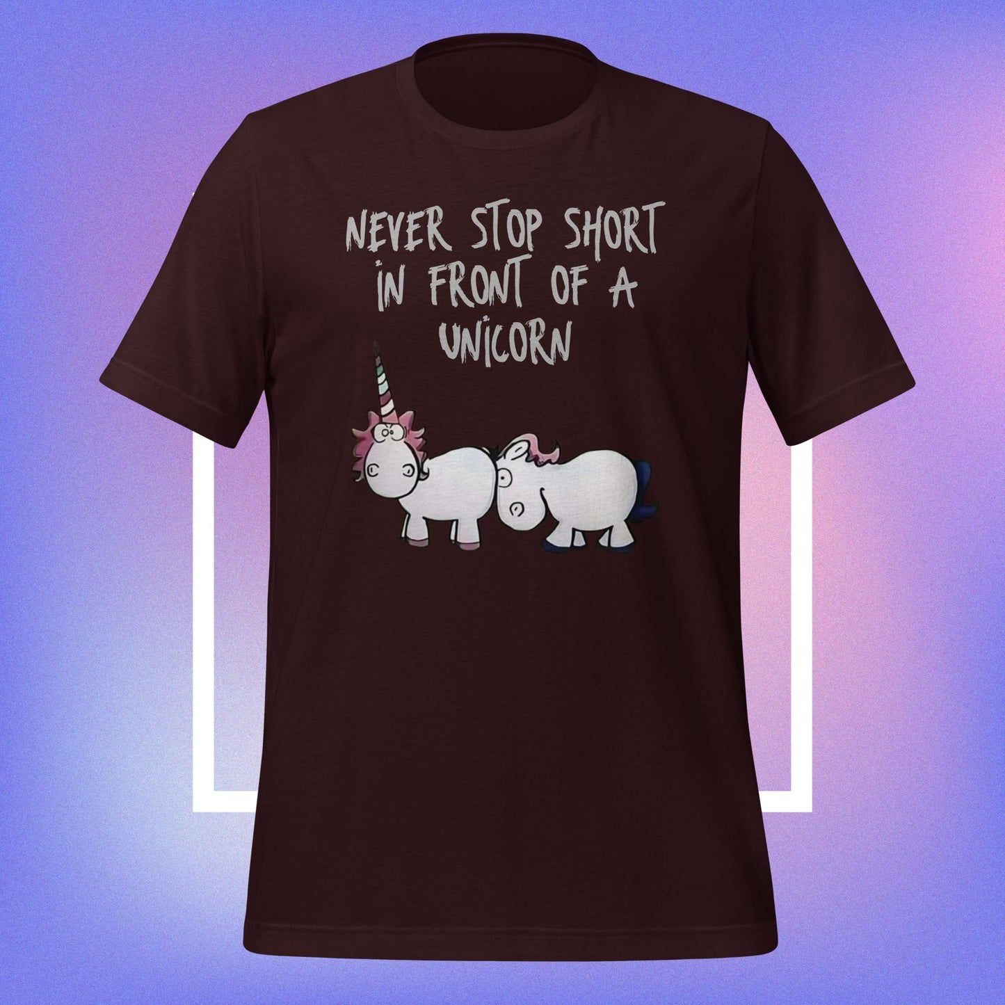 Never Stop Short in Front of a Unicorn