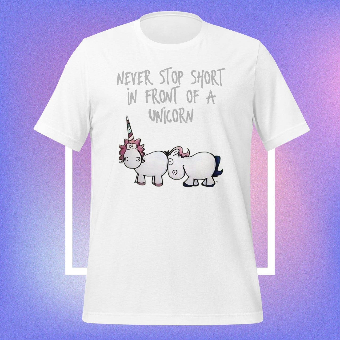 Never Stop Short in Front of a Unicorn